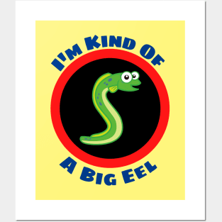 I'm Kind Of A Big Eel - Eel Pun Posters and Art